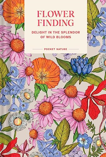 Pocket Nature: Flower Finding: Delight in the Splendor of Wild Blooms (Pocket Nature)