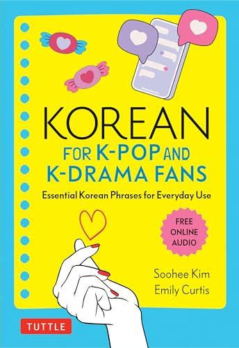 Korean for K-Pop and  K-Drama Fans: Essential  Korean Phrases for Everyday  Use (Free Online Audio)