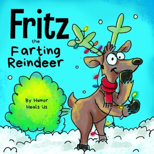 Fritz the Farting Reindeer: A Story About a Reindeer Who Farts