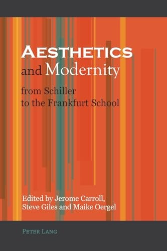 Aesthetics and Modernity from Schiller to the Frankfurt School