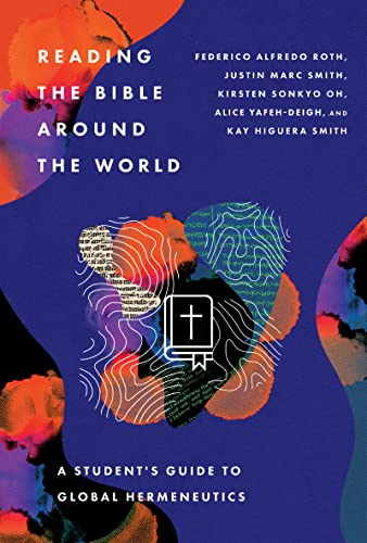 Reading the Bible Around the World - A Student's Guide to Global Hermeneutics