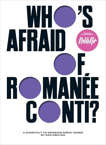 Who's Afraid of  Romanée-Conti?: A Shortcut  to Drinking Great Wines