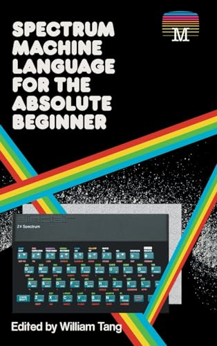 Spectrum Machine Language for the Absolute Beginner (Retro Reproductions)