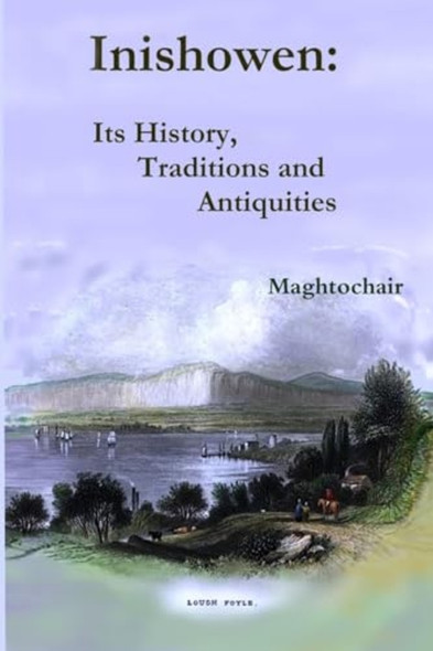 Inishowen, Its History, Traditions and Antiquities