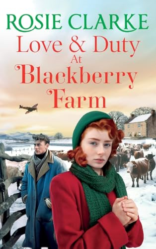 Love and Duty at Blackberry Farm: A BRAND NEW emotional historical saga from bestseller Rosie Clarke for 2023 (Blackberry Farm 3) (Blackberry Farm)