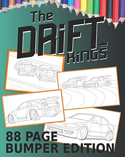 Drift Kings 88 Page Bumper Edition: Coloring Books For Kids Of All Ages (Drift Cars Bumper Edition)