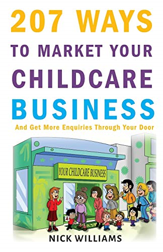 207 WAYS To Market Your  - Childcare Business: And Get -  More Enquiries Through  - Your Door