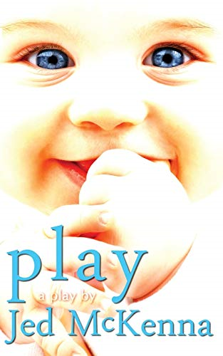 Play: A Play by Jed McKenna (Dreamstate Trilogy)