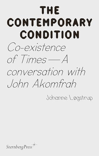 Co - existence of Times: A  - Conversation with John  - Akomfrah (Sternberg Press / -  The Contemporary Condition)