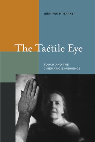 The Tactile Eye: Touch and the Cinematic Experience