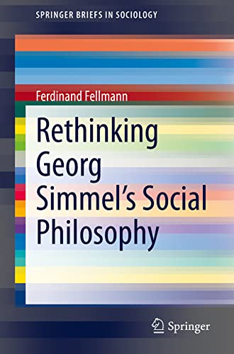Rethinking Georg Simmel's  Social Philosophy  (SpringerBriefs in  Sociology)