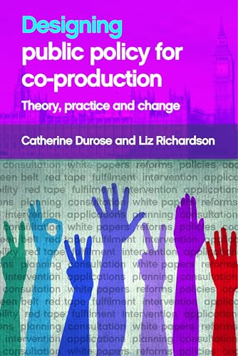 Designing Public Policy for Co-Production: Theory, Practice and Change