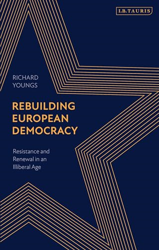 Rebuilding European Democracy: Resistance and Renewal in an Illiberal Age
