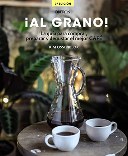 ¡Al grano! : la guía para comprar, preparar y degustar el mejor café