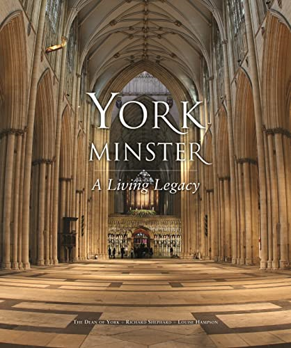 York Minster: A Living Legacy [Illustrated]