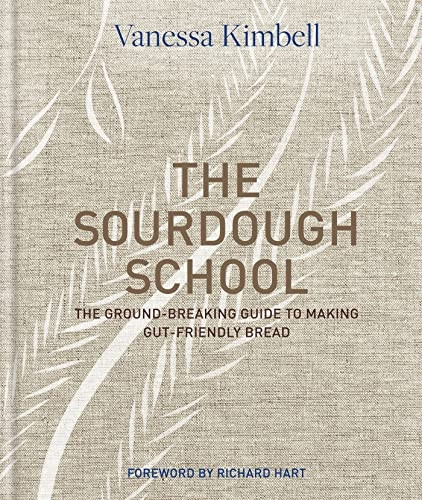 The Sourdough School: Theground-breaking guide tomaking gut-friendly bread