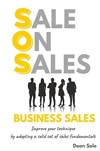 SOS BUSINESS SALES: Improve your technique by adopting a solid set of sales fundamentals