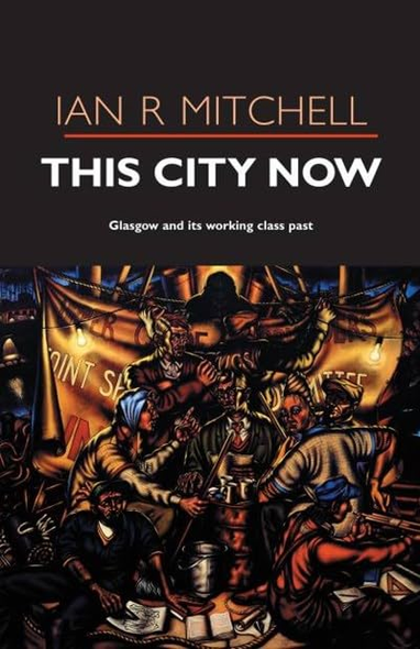 This City Now: Glasgow and Its Working-Class Past