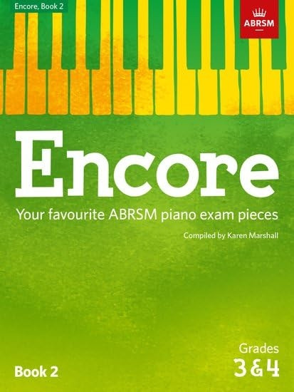 Encore: Book 2, Grades 3 & 4: Your favourite ABRSM piano exam pieces (ABRSM Exam Pieces)