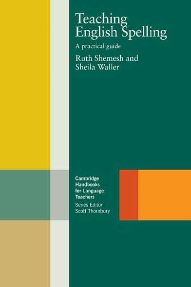 Teaching English Spelling: A Practical Guide (Cambridge Handbooks for Language Teachers): A Practical Guide (Cambridge Handbooks for Language Teachers)