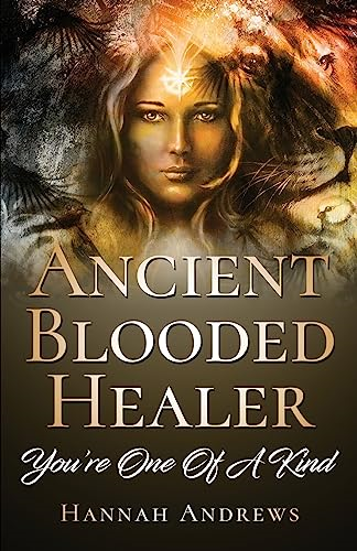 Ancient Blooded Healer:  You're One Of A Kind