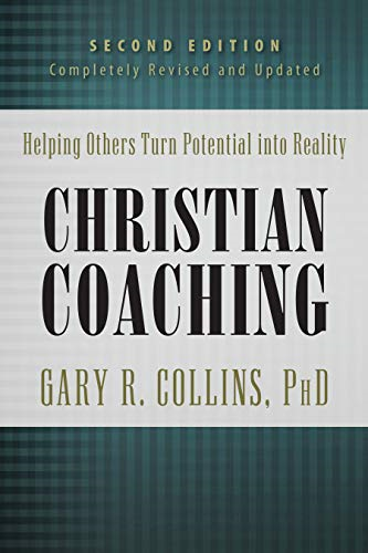 Christian Coaching, Second Edition: Helping Others Turn Potential Into Reality