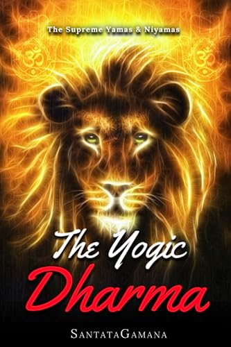 The Yogic Dharma: The  - Supreme Yamas and Niyamas  - (Serenade of Bliss)