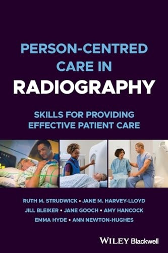 Person-centred Care in Radiography: Skills for Pro viding Effective Patient Care