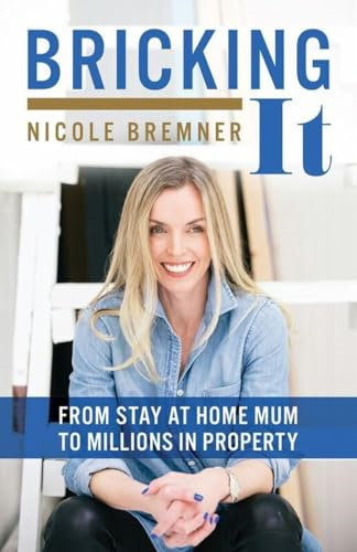 Bricking It: From Stay at Home Mum to Millions in Property