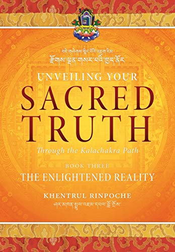 Unveiling Your Sacred Truth Through the Kalachakra Path, Book Three: The Enlightened Reality