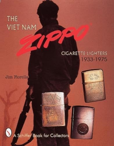Vietnam Zippo: Cigarette Lighters 1933-1975 (Schiffer Military History)