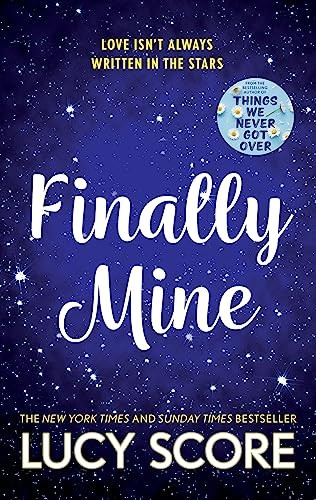 Finally Mine: the unmissable small town love story from the author of Things We Never Got Over (Benevolence Series The)