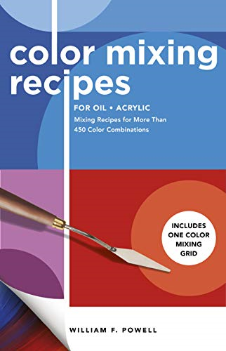 Color Mixing Recipes for  - Oil & Acrylic: Mixing  - Recipes for More Than 450  - Color Combinations  -   - Includes One Color Mixing  - Grid: Volume 2 (Color  - Mixing Recipes)