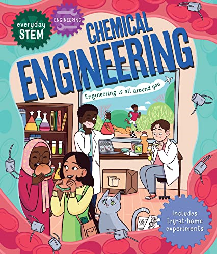 Everyday STEM Engineering - Chemical Engineering (Everyday STEM)