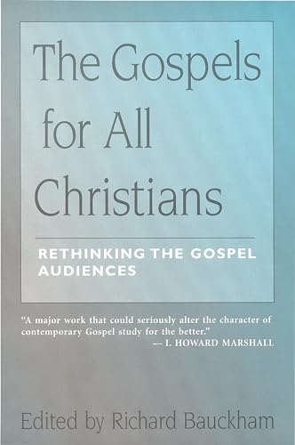 The Gospels for All Christians: Rethinking the Gospel Audiences