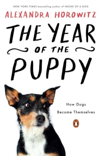 The Year of the Puppy: How Dogs Become Themselves