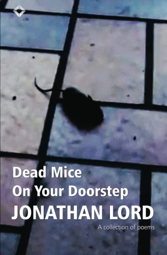 Dead Mice On Your Doorstep: A Collection of Poems