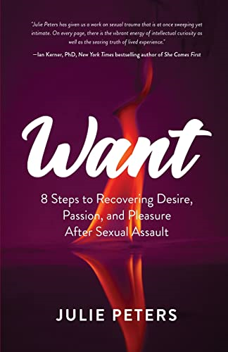 Want: 8 Steps to Recovering Desire, Passion, and Pleasure After Sexual Assault