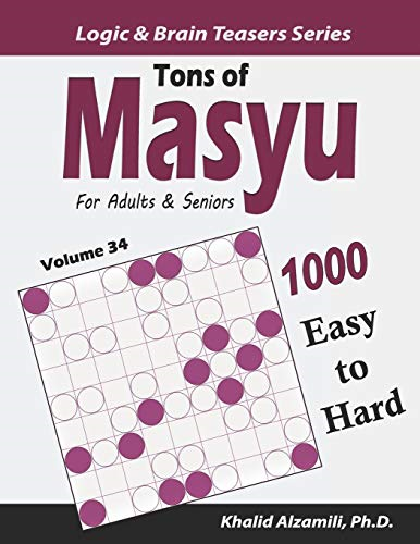 Tons of Masyu for Adults & Seniors: 1000 Easy to Hard Puzzles (9x9) (Logic & Brain Teasers)