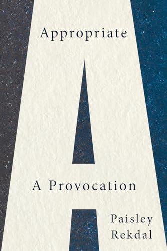 Appropriate: A Provocation