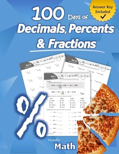 Humble Math  -  100 Days of -  Decimals, Percents &  - Fractions: Advanced Practice -  Problems (Answer Key  - Included)  -  Converting  - Numbers  -  Adding,  - Subtracting, Multiplying &  - Dividing Decimals  - Percentages & Fractions  -   - Reduci