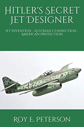 Hitler's Secret Jet Designer: Jet Invention - Austrian Connection - American Protection