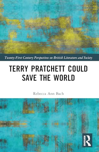 Terry Pratchett Could Save  the World (21st Century  Perspectives on British  Literature and Society)
