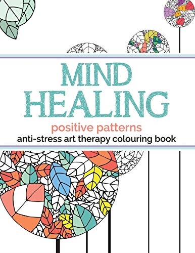 Mind Healing Anti - Stress  - Art Therapy Colouring Book: -  Positive Patterns