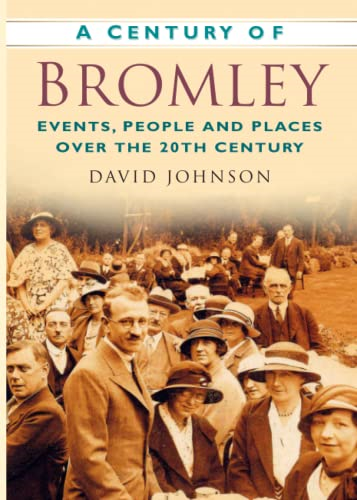 A Century of Bromley (Century of South of England) (Century of South of England)