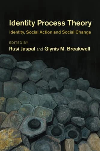 Identity Process Theory: Identity, Social Action and Social Change