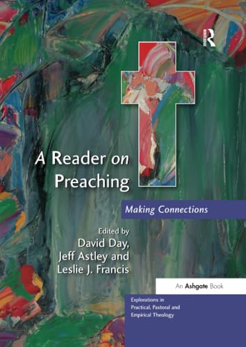 A Reader on Preaching: Making Connections (Explorations in Practical, Pastoral & Empirical Theology)