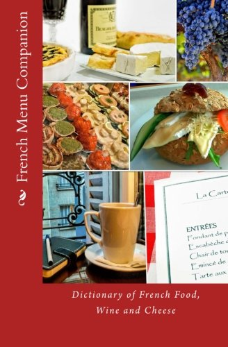 French Menu Companion:  - Dictionary of French Food,  - Wine and Cheese