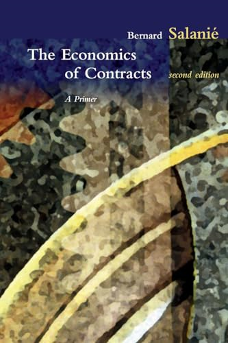 The Economics of Contracts: A Primer, 2nd Edition (The Economics of Contracts)