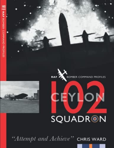 102 (Ceylon) Squadron: RAF Bomber Command Squadron Profiles (Bomber Command Squadron Profiles)